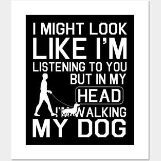 Walking With Dachshund Dog I Might Look Like I'm Listening To You But In My Head I'm Walking My Dog Posters and Art